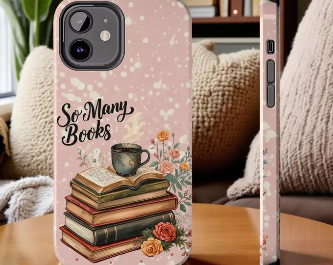 So Many Books Phone Case — Floral Stack & Coffee Tough Protective Cover
