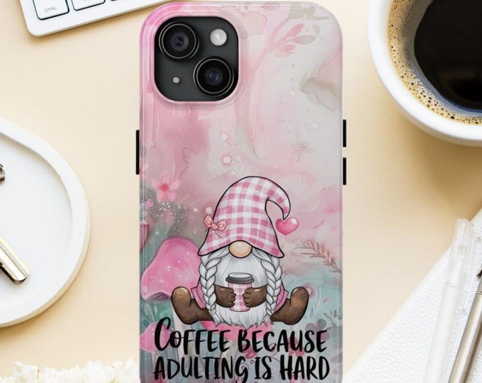 Gnome Coffee Phone Case, Funny Adulting Quote, Impact Resistant