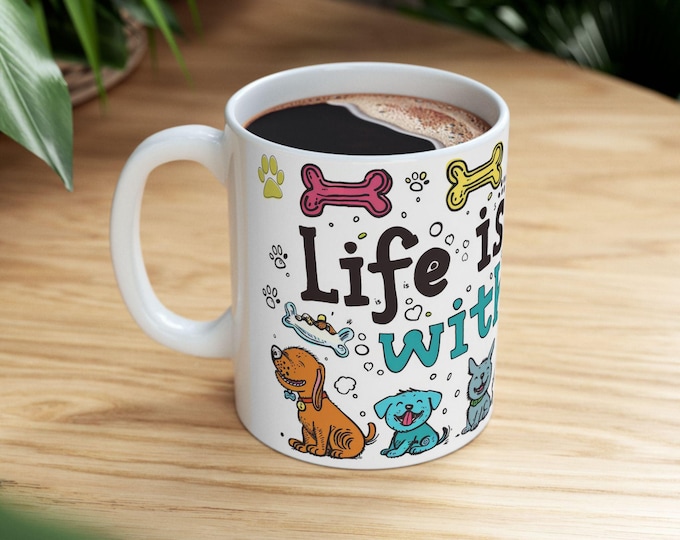 Dog Lover Coffee Mug: "Life Is Better With Dogs" - 11oz Ceramic