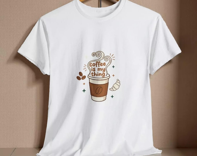 Coffee Is My Thing T-Shirt, Cute Cup and Croissant Graphic (Unisex S-5XL)