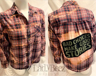 Large Men’s Flannel, Upcycled and Distressed, bleached flannel, graphic on back, one of a kind, Bad Choices Make Good Stories