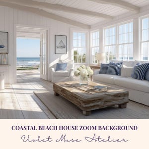 May include: A bright, airy coastal beach house interior with white walls, wood floors, and large windows. The room features a white sofa with blue striped pillows, a wooden coffee table, and framed sailboat art. The text reads "COASTAL BEACH HOUSE ZOOM BACKGROUND" and "Violet Muse Atelier."