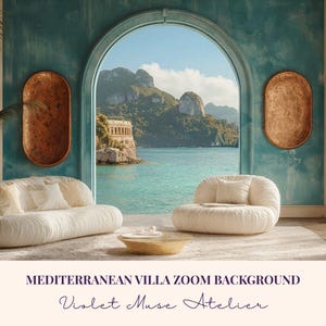 May include: A digital background featuring a Mediterranean villa scene. The image showcases a room with white sofas, a coffee table, and a view of the sea through an arched window. The walls are teal, and there are decorative wooden wall hangings. Text reads "MEDITERRANEAN VILLA ZOOM BACKGROUND" and "Violet Muse Atelier."