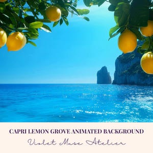 Könnte beinhalten: Eine malerische Ansicht des Capri-Zitronenhains mit leuchtend gelben Zitronen, die an grünen Zweigen hängen, vor einem klaren blauen Himmel und Meer. Der Text "CAPRI LEMON GROVE ANIMATED BACKGROUND" und "Violet Muse Atelier" sind sichtbar.