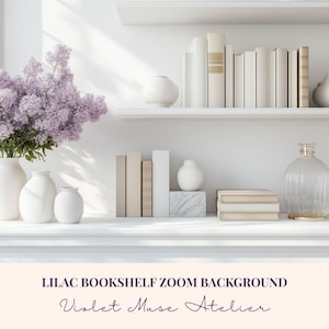 May include: A white bookshelf with various decorative elements. It features a vase of purple lilacs, white vases, books, and decorative objects. The text "LILAC BOOKSHELF ZOOM BACKGROUND" and "Violet Muse Atelier" are visible.