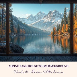Könnte beinhalten: Eine malerische Bergsee-Szene, gerahmt von einem Holzfenster. Das Bild zeigt schneebedeckte Berge, einen ruhigen See und Bäume mit Herbstfarben. Der Text "ALPINE LAKE HOUSE ZOOM BACKGROUND" und "Violet Muse Atelier" ist sichtbar.