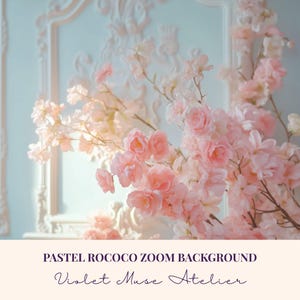 May include: A pastel-colored Rococo-style Zoom background featuring a floral arrangement with pink blossoms. The background includes ornate white architectural details and the text "PASTEL ROCOCO ZOOM BACKGROUND" and "Violet Muse Atelier".