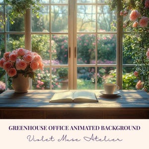May include: A sunlit interior scene featuring a wooden desk with an open book and a teacup. A vase of pink roses sits on the desk. The background shows a window with a garden view, and the text "GREENHOUSE OFFICE ANIMATED BACKGROUND" and "Violet Muse Atelier".