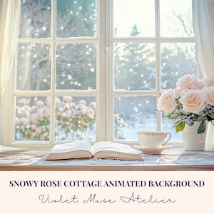 May include: A cozy winter scene with a window overlooking a snowy landscape. A book, teacup, and a vase of pink roses sit on the windowsill. The text reads "SNOWY ROSE COTTAGE ANIMATED BACKGROUND" and "Violet Muse Atelier".