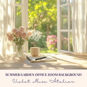 May include: A sunlit workspace with an open window overlooking a garden. A bouquet of pink roses in a glass vase, a beige mug, a notebook, and a pen sit on a wooden desk. The text "SUMMER GARDEN OFFICE ZOOM BACKGROUND" and "Violet Muse Atelier" are visible.