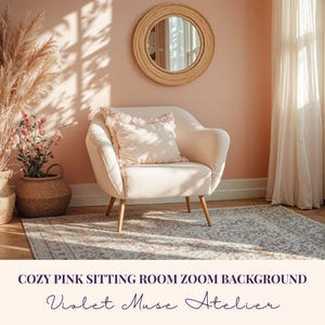 May include: A cozy pink sitting room with a white armchair, a round mirror, and a patterned rug. Decorative pampas grass and flowers in woven baskets add to the room's aesthetic. The text "COZY PINK SITTING ROOM ZOOM BACKGROUND" and "Violet Muse Atelier" are visible.