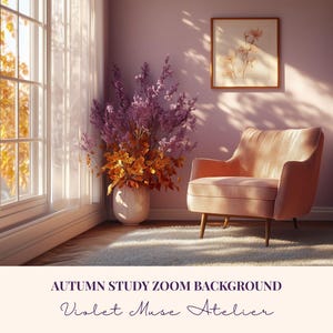 May include: A cozy interior scene with a pink armchair, a framed floral print, and a large vase of purple and orange flowers. The room is bathed in sunlight, creating a warm and inviting atmosphere. Text reads "AUTUMN STUDY ZOOM BACKGROUND" and "Violet Muse Atelier."