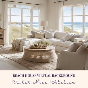 May include: A light and airy living room with a coastal theme. A large white sectional sofa, a round woven coffee table, and a wooden cabinet are featured. Large windows offer a view of the ocean and beach. The text "BEACH HOUSE VIRTUAL BACKGROUND" and "Violet Muse Atelier" are visible.