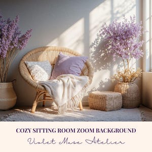 May include: A cozy sitting room scene featuring a woven rattan chair with pillows and a blanket. The room is decorated with purple flowers in woven baskets and a small woven ottoman. The text "COZY SITTING ROOM ZOOM BACKGROUND" and "Violet Muse Atelier" is visible.