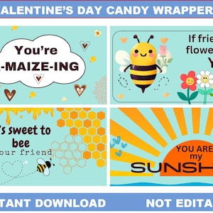 May include: Four printable Valentine's Day candy wrappers featuring bee and sunflower illustrations with cute sayings. The sayings include "You're A-MAIZE-ING", "It's sweet to bee your friend", "If friends were flowers, I'd pick YOU!" and "You are my SUNSHINE!"