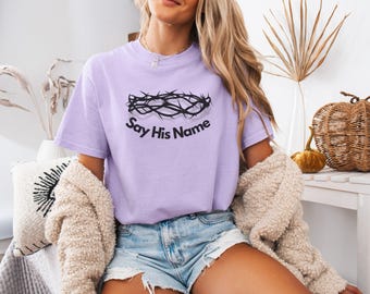 say jesus name graphic Christian TShirt Gift Faith Unisex Tshirt Faith Tee casual everyday Shirts Oversized Comfy religious apparel