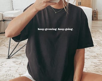 Keep growing faith Tshirt, Christian Tshirt, everyday loose fit top, Inspirational quote,gift for her, shirt Comfort Colors® minimalist