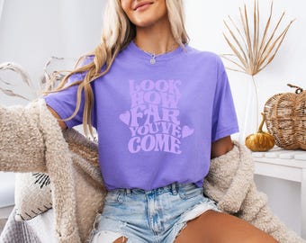 look how far you’ve come mental health T Shirt For women, motivational comfy everday T-Shirt for religious moms, loose fit clothing