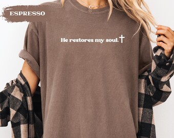 He restores my soul christian apparel,comfortable high quality tshirt,religious bible verse clothing, religious minimalist graphic t shirt,