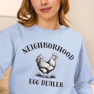 Neighborhood Egg Dealer Sweatshirt, Crewneck Jumper, Funny Chicken Owner Gift, Rooster Pullover, Chicken Mom Dad, Chicken Owner, Egg Seller