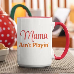 Mama Ain&#39;t Playin&#39; Coffee Mug, Funny Mom Mug, Mother&#39;s Day Gift, Sarcastic Mug, Gift for Mom, 15 oz Mug, Best Mom Ever Mug, Baby Shower Gift