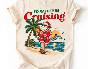 I'd Rather Be Cruising Christmas Cruise Crew Shirt Santa Merry Cruisemas Shirt Family Christmas Cruise Tee Funny Matching Holiday Cruise Tee