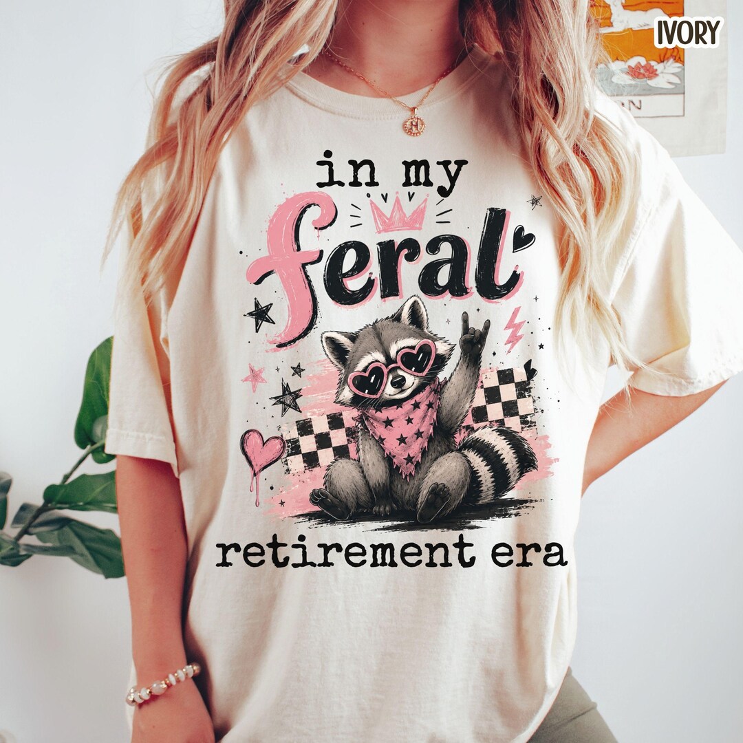 Comfort Colors Raccoon Retirement Shirt Funny Retired Gift in My Feral ...