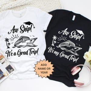 Custom Aw Ship It&#39;s A Grad Trip Shirt, Matching Family Group Grad Cruise Trip, Personalized Graduate Vacation, Cruise Squad 2025, Grad Gift