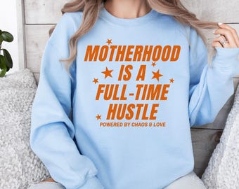Funny Motherhood Sweatshirt, Funny Mama Sweatshirt, Motherhood Gift For Mom, Mothers Day Gift, New Mom Sweater, Sarcastic Mom Crewneck