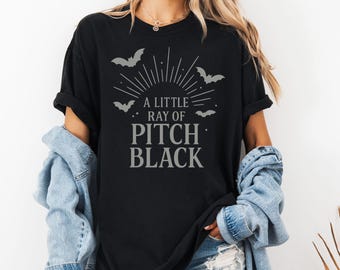A Little Ray of Pitch Black Comfort Colors Shirt Sarcasm Shirt Dark Humor Halloween Shirt Sassy & Silly Gift for Friends Funny Birthday Gift