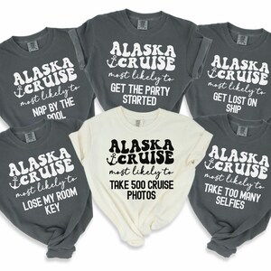 Comfort Colors Most Likely To Alaska Cruise Shirt, Funny Custom Saying Group Cruise Crew Tee, Matching Family Vacation Tee, Cruise Birthday