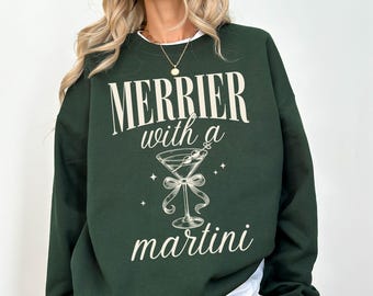 Merrier with a Martini Sweatshirt, Christmas Holiday Cocktail Crew Crewneck, Martini Sweater, Christmas Spirits Sweatshirt, Gift For Her