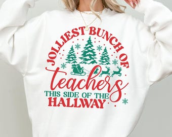 Jolliest Bunch Of Teachers This Side Of The Hallway Sweatshirt, Teacher Christmas Crewneck, Xmas Team Teacher Holiday Matching Group Sweater