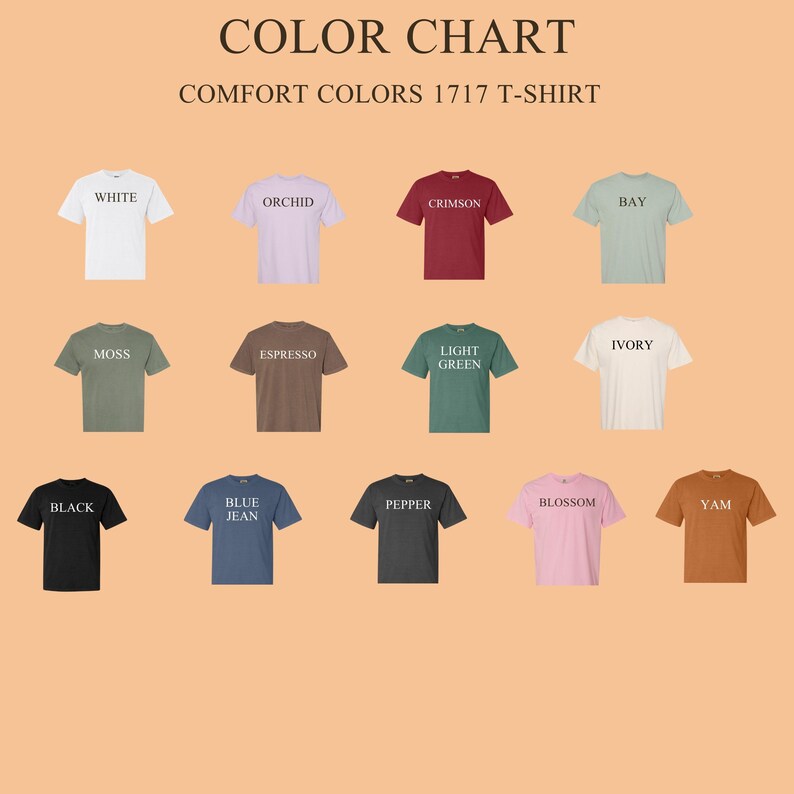 May include: A color chart displays various Comfort Colors 1717 T-shirts in a grid. Colors include white, orchid, crimson, bay, moss, espresso, light green, ivory, black, blue jean, pepper, blossom, and yam. The text "COLOR CHART" is at the top.