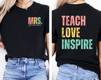 Comfort Colors Personalized Teach Love Inspire Shirt Custom Teacher Name Shirt Gift for Teacher Appreciation Back to School Teacher Team Tee