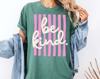 Comfort Colors Be Kind Shirt, Positive Affirmations Metal Health Counselor Tee, Inspirational Counselor Appreciation Shirt, Motivational Tee