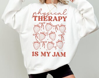 Physical Therapy Is My Jam Sweatshirt, Physical Therapy Crewneck, Physical Therapist Gift, PTA Sweater, Physical Therapist Assistant Sweater