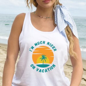 Nicer on Vacation Bella Canvas Jersey Tank Vacation Mode Vacation Shirt Women's Tank Top Summer Vibes Summer Tank Top Funny Sarcastic Beach