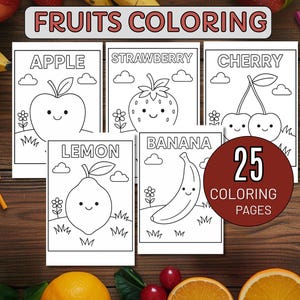 May include: A set of five fruit coloring pages featuring an apple, strawberry, cherry, lemon, and banana. The pages are black and white line drawings with smiling faces. The words "Fruits Coloring" and "25 Coloring Pages" are also visible.