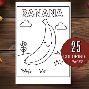 May include: A coloring book page with a smiling banana illustration, the word "BANANA" above it, and the text "25 COLORING PAGES" on a circular badge. The page is surrounded by grass, clouds, and a flower.