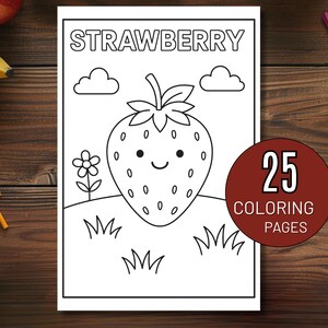 May include: A black and white coloring page with a smiling strawberry, clouds, and a flower. The word "STRAWBERRY" is at the top. A red circle with the text "25 COLORING PAGES" is on the right. Pencils and fruit are in the background.