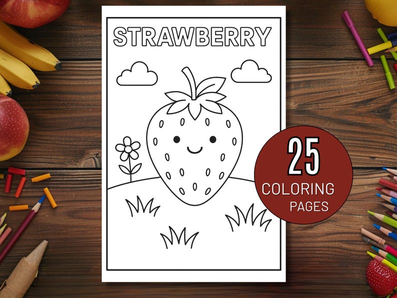May include: A black and white coloring page with a smiling strawberry, clouds, and a flower. The word "STRAWBERRY" is at the top. A red circle with the text "25 COLORING PAGES" is on the right. Pencils and fruit are in the background.