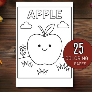 May include: A coloring book page with the word "APPLE" at the top, featuring a smiling apple illustration. The image includes clouds, grass, and a flower. A circular sticker indicates "25 COLORING PAGES". Pencils and fruit are visible.