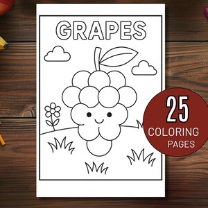 May include: A coloring book page with the word "GRAPES" above a cartoon bunch of grapes, clouds, and a flower. A circular sticker on the right says "25 COLORING PAGES". The page is surrounded by colored pencils and fruit on a wooden surface.