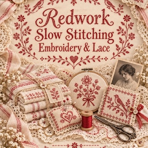 May include: A collection of redwork embroidery items on cream fabric, including a stack of striped linens, a round hoop with a floral design, a heart-shaped pincushion, a spool of red thread, vintage scissors, and a photo, with the text Redwork Slow Stitching Embroidery & Lace.