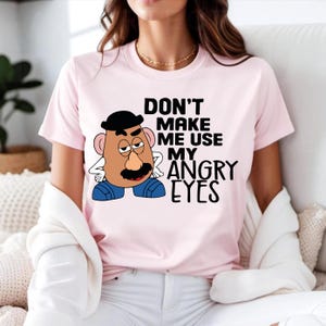 Shirt Mr Potato Head, Toy Story-shirt, Don&#39;t Make Me Use My Angry Eyes, Disneyworld-T-shirt, Disneyland Trip-shirt, Disney-familieshirts