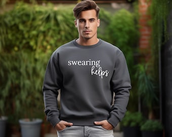 Swearing Helps Graphic Sweatshirt, Funny Trendy Shirt
