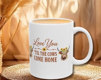 Highland Cow Mug with Sunflowers Love You Till the Cows Come Home Cute Cow Mug, Gift for Cow Lover Hot Chocolate Mug