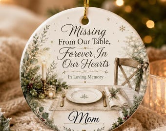 Missing From Our Table Forever In Our Hearts Ceramic Ornament | Memorial Mom