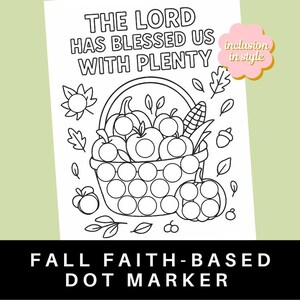 May include: Black and white dot marker activity sheet with a fall theme. The image shows a basket filled with pumpkins, apples, and corn, with the text "THE LORD HAS BLESSED US WITH PLENTY." The bottom of the sheet reads "FALL FAITH-BASED DOT MARKER."